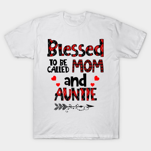 Blessed To be called Mom and auntie T-Shirt by Barnard